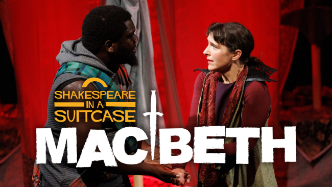 Two actors look into each other’s eyes and hold out their hands which are covered in blood. Text: Shakespeare in a Suitcase, Macbeth.