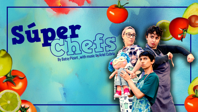 In front of a watercolour background with images of avocado, lime and tomato, two women hold cooking equipment, in front of them a boy holds a stuffed toy superhero mascot. Text: Súper Chefs, By Betsy Picart, with music by Ariel Cubría.