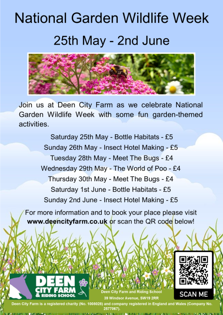 Saturday 25th May - Bottle Habitats - £5  Sunday 26th May - Insect Hotel Making - £5   Tuesday 28th May - Meet The Bugs - £4  Wednesday 29th May - The World of Poo - £4  Thursday 30th May - Meet The Bugs - £4  Saturday 1st June - Bottle Habitats - £5  Sunday 26th May - Insect Hotel Making - £5     Weekend activities run 10.15 - 15.45  Weekday activities run 10.30 - 11.00, 11.30 - 12.00, 13.30 - 14.00, 14.30 - 15.00