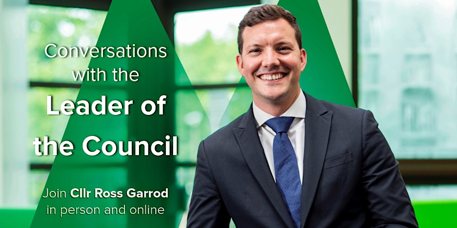 Conversations with the Leader of the Council - Join Cllr Ross in person and online